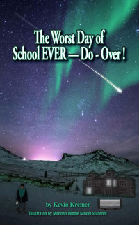 Kremer Kevin — The Worst Day of School EVER: Do-Over!
