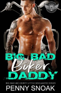 Penny Snoak — Big, Bad Biker Daddy: An Age Play DDLG Motorcycle Club Romance (Big Bad MC Curvy Little Soulmates Book 5)