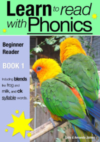 Sally Jones, Amanda Jones — Learn to Read with Phonics - Book 1: Learn to Read Rapidly in as Little as Six Months