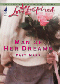 Patt Marr — Man Of Her Dreams (Mills & Boon Love Inspired)