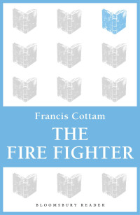 Cottam Francis — The Fire Fighter