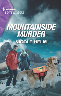 Nicole Helm — Mountainside Murder: A North Star Novel Series Series, Book 3