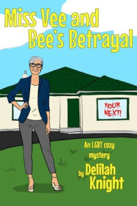 Delilah Knight — Miss Vee and Bee's Betrayal: An LGBT Cozy Mystery