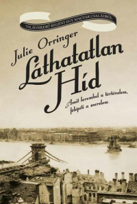 Julie Orringer — Láthatatlan híd