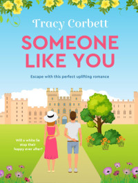 Tracy Corbett — Someone Like You: Escape with this perfect uplifting romance