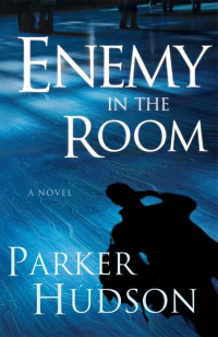 Hudson Parker — Enemy In The Room