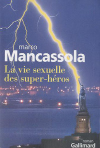 Mancassola Marco — La Vie Sexuelle Des Super-Héros