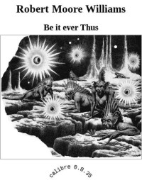 Williams, Robert Moore — Be it ever Thus