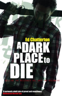 Chatterton Ed — A Dark Place to Die