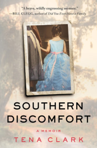 Clark Tena — Southern Discomfort: A Memoir