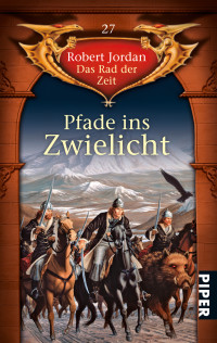 Robert Jordan — Das Rad der Zeit 27. Pfade ins Zwielicht