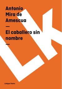 Antonio Mira de Amescua — El Caballero Sin Nombre