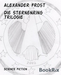 Frost Alexander — Die Sternenring Trilogie