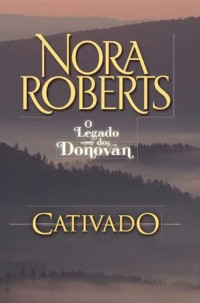 Nora Roberts — FAMÍLIA DONOVAN 01 - Cativado