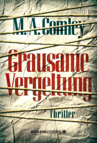 Comley, M. A. — Grausame Vergeltung (German Edition)