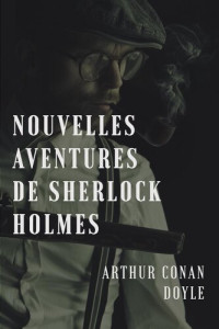 Arthur Conan Doyle — Nouvelles aventures de Sherlock Holmes