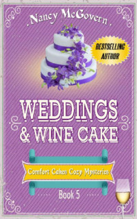 Nancy McGovern  — Weddings & Wine Cake (Comfort Cakes Cozy Mystery 5)