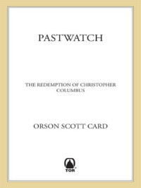 Card, Orson Scott — Pastwatch-The Redemption of Christopher Columbus