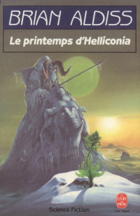 Aldiss, Brian W — Le printemps d'Helliconia