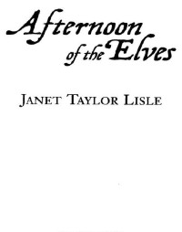 Lisle, Janet Taylor — Afternoon of the Elves