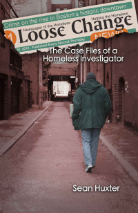 Huxter Sean — Loose Change: The Case Files of a Homeless Investigator