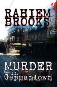 Brooks Rahiem — Murder in Germantown