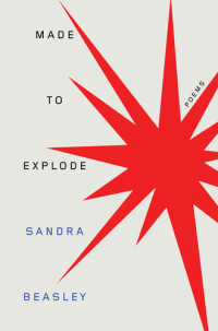 Sandra Beasley — Made to Explode: Poems