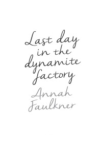 Faulkner Annah — Last Day in the Dynamite Factory