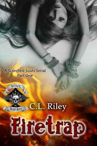 Riley, C L — Firetrap: The Soul Scorchers MC