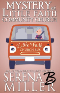 Serena B. Miller — Mystery At Little Faith Community Church