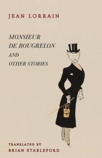 Jean Lorrain — Monsieur de Bougrelon and Other Stories
