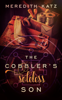 Katz Meredith — The Cobbler's Soleless Son