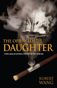 Robert Wang — The Opium Lord's Daughter