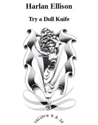 Harlan Ellison — Try a Dull Knife