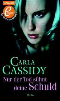 Cassidy Carly — Nur der Tod sühnt deine Schuld