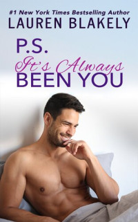 Lauren Blakely — PS It's Always Been You: A Second Chance Romance