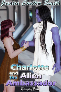 Smith, Jessica Coulter — Charlotte and the Alien Ambassador