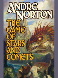 Norton Andre — The Game of Stars and Comets