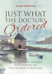 Emilie Defreyne — Just What the Doctors Ordered: An Intriguing Mystery With Echoes of The Second World War