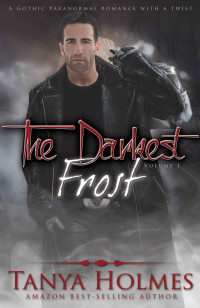Holmes Tanya — The Darkest Frost: Vol 1 of a 2-part serial (TDF, #1)