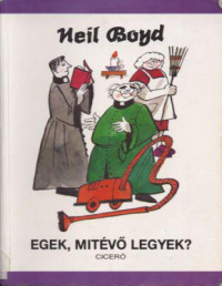 Neil Boyd — Egek, mitévő legyek?