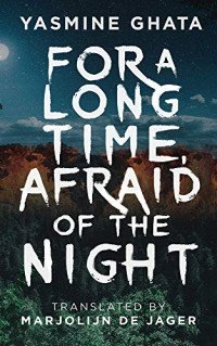 de Ghata, Yasmine — For A Long Time, Afraid of The Night: A Novel