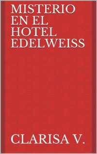 Clarisa V. — Misterio en el Hotel Edelweiss