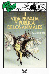 AA. VV. — Vida privada y publica de los animales (II)