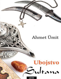 Ahmet Ümit — Ubojstvo sultana
