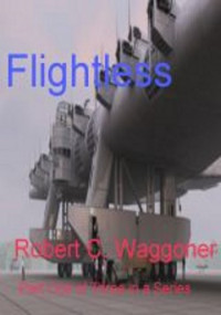 Waggoner, Robert C — Flightless