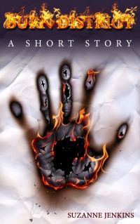 Jenkins Suzanne — Burn District: A Short Story Prequel to Burn District the Series