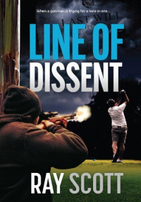 Ray Scott — Line of Dissent: When a Gunman is Trying for a Hole in One...