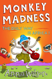 Wilson Anna — Monkey Madness: The Only Way is Africa!