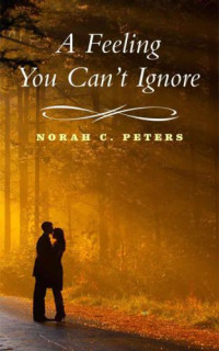 Peters, Norah C — A Feeling You Can't Ignore